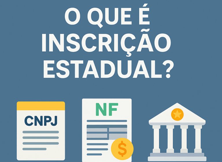 O Que é Inscrição Estadual? Entenda Para Que Serve e Quem Precisa Ter
